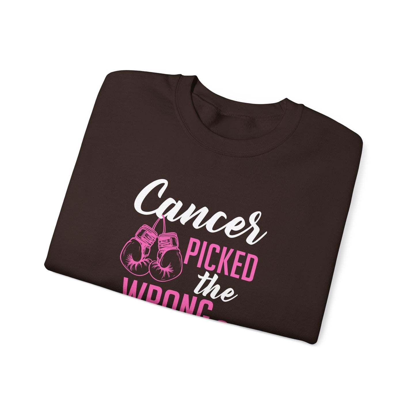 Cancer Picked the Wrong Person Sweatshirt