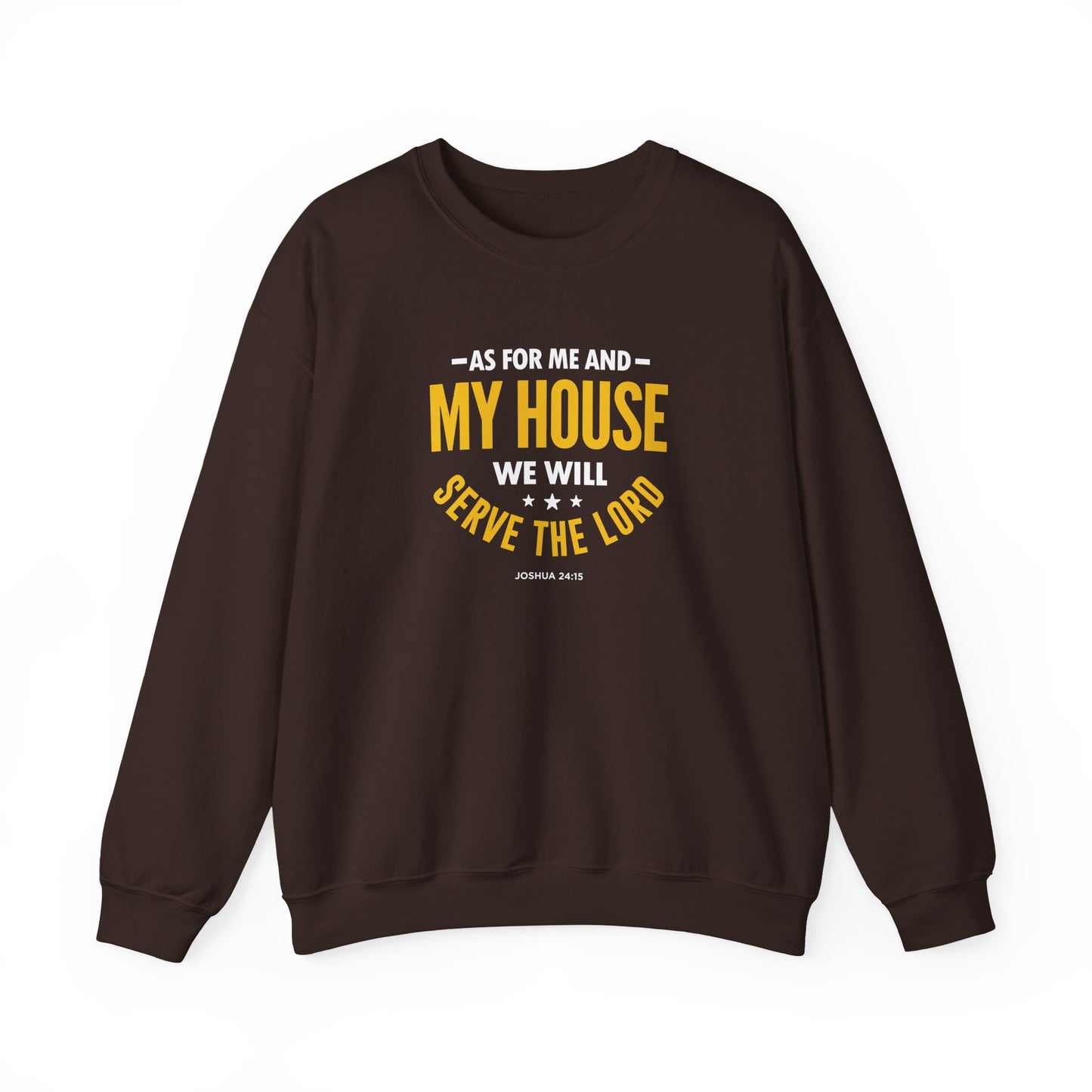 My House We Will Serve the Lord — Joshua 24:15  Sweatshirt