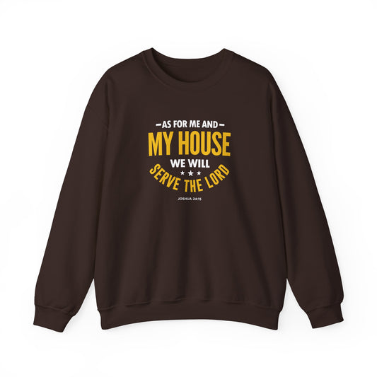 My House We Will Serve the Lord — Joshua 24:15  Sweatshirt