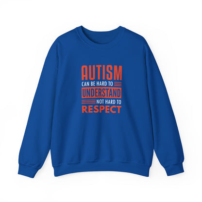 Autism Can Be Hard to Understand Not Hard to Respect Sweatshirt