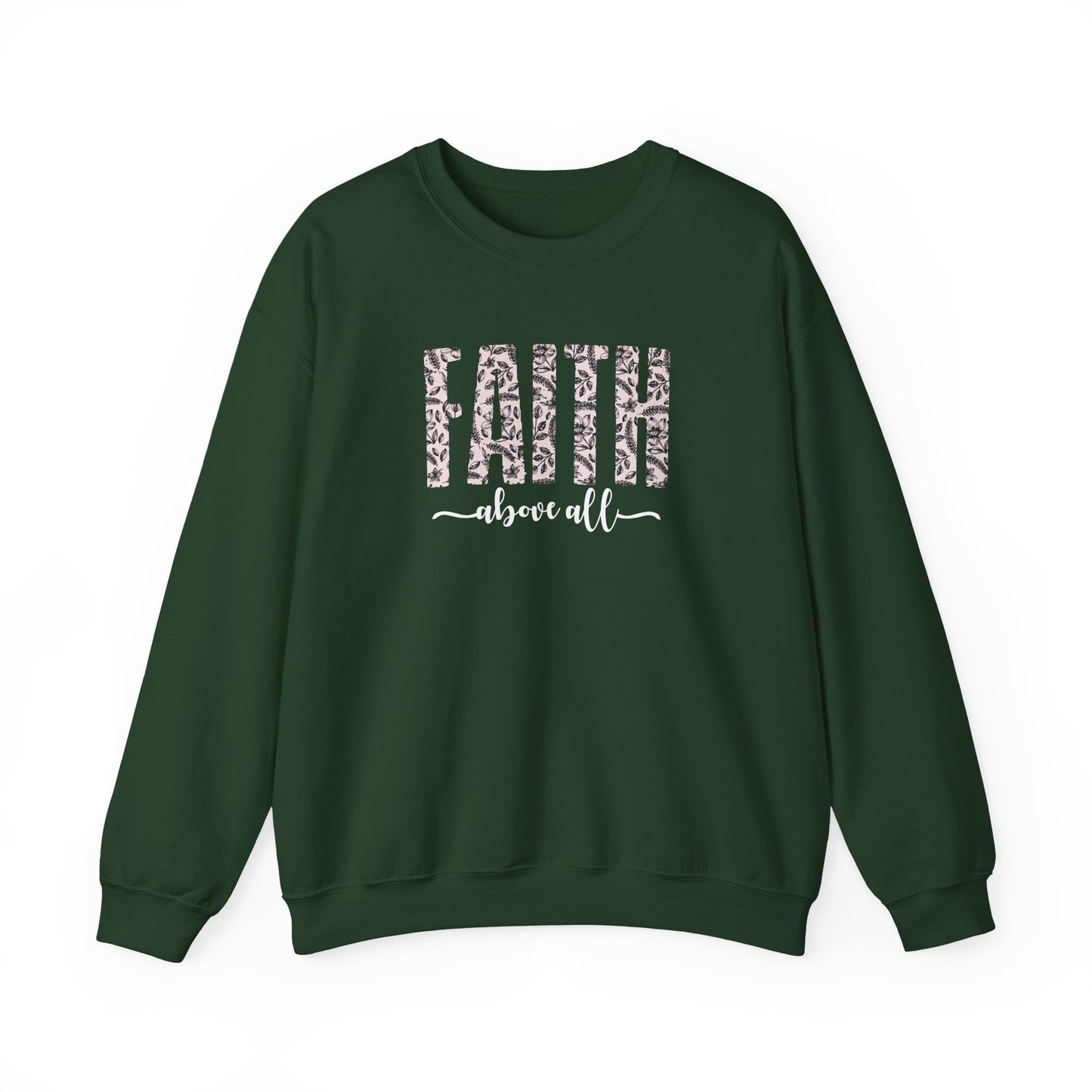 Faith Above All Sweatshirt