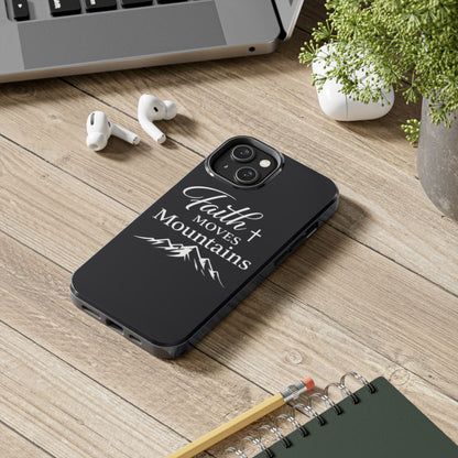 Faith Moves Mountains Tough Phone Case — Christian Inspirational Mountain Design