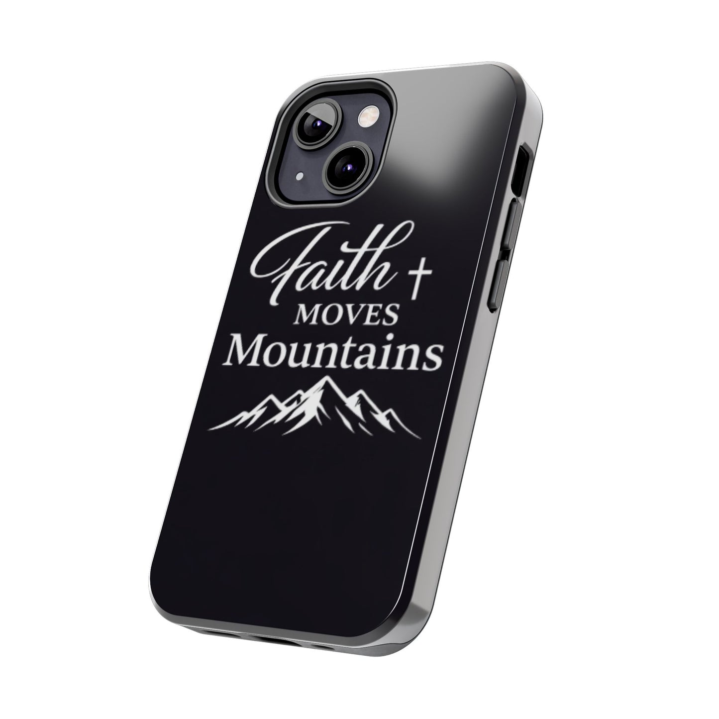 Faith Moves Mountains Tough Phone Case — Christian Inspirational Mountain Design