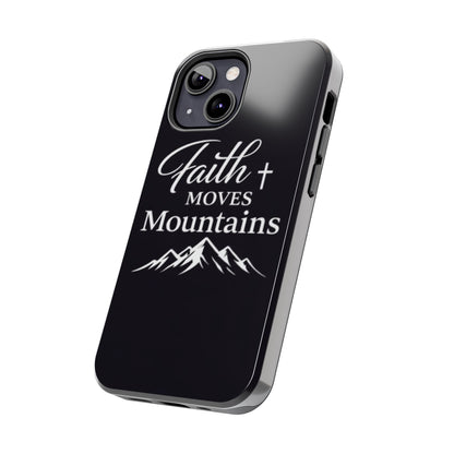 Faith Moves Mountains Tough Phone Case — Christian Inspirational Mountain Design