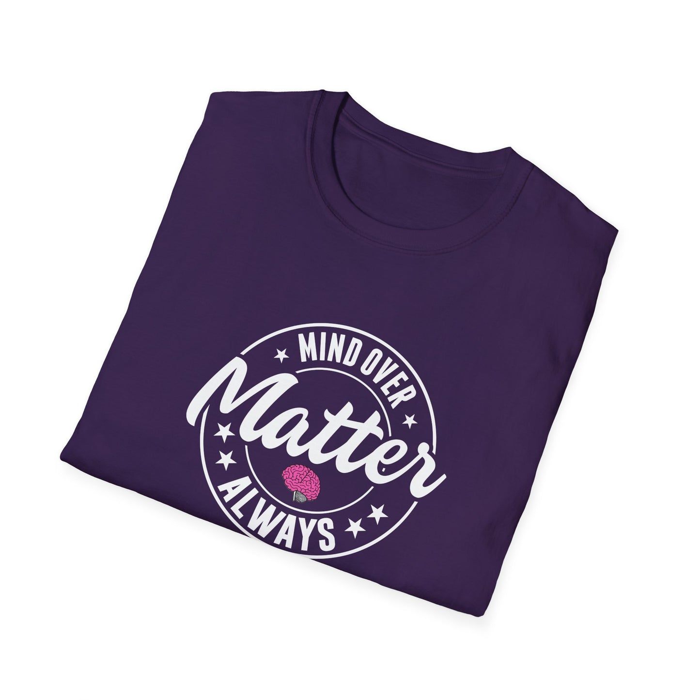 "Mind Over Matter Always" T-Shirt