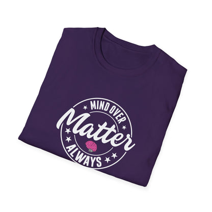 "Mind Over Matter Always" T-Shirt