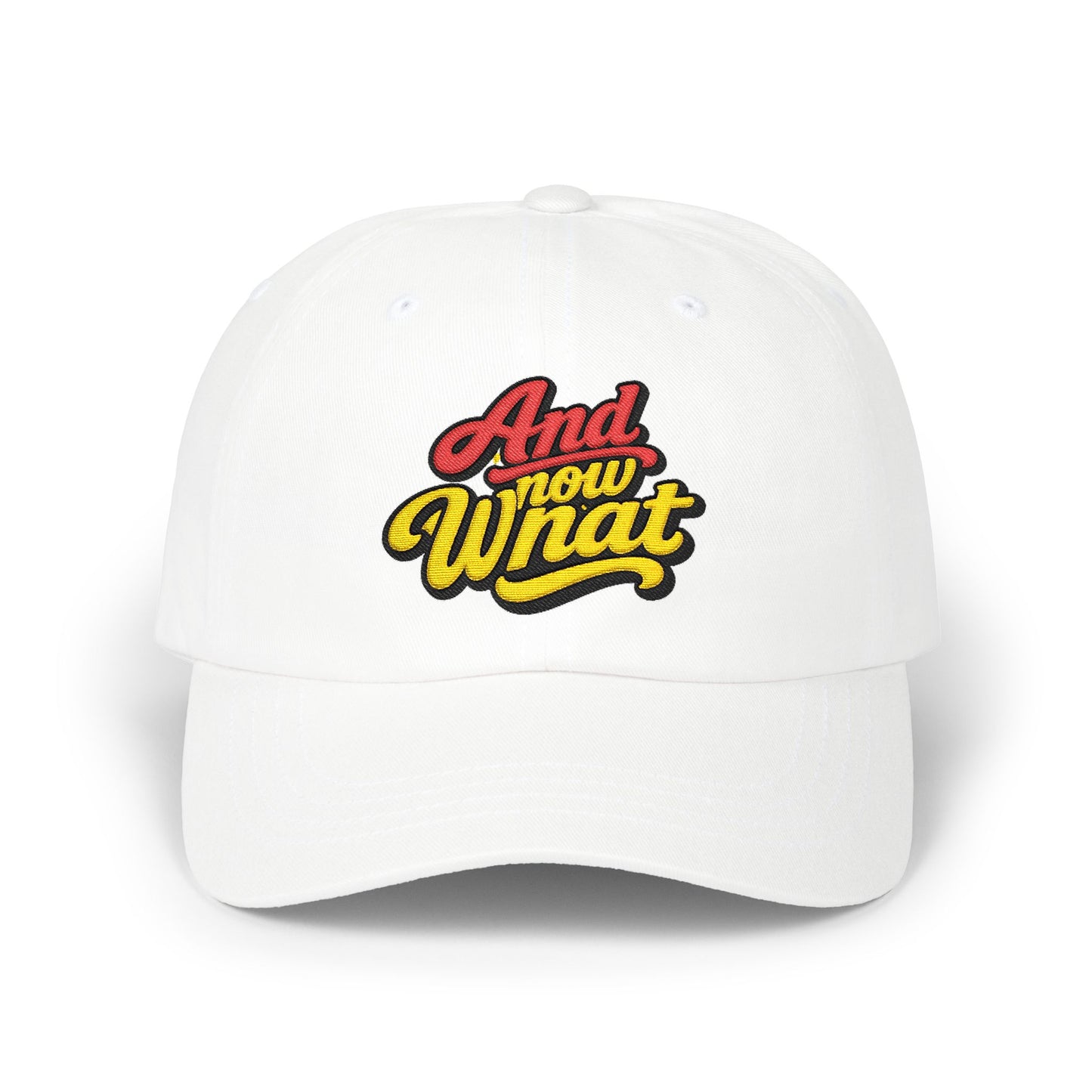 Dad Cap — 'And Now What' Retro Script Embroidered Baseball Hat