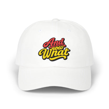 Dad Cap — 'And Now What' Retro Script Embroidered Baseball Hat