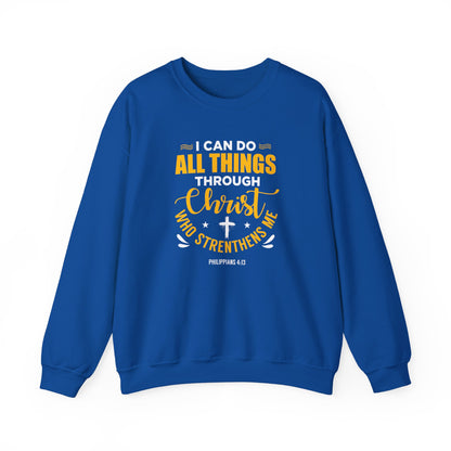 I Can Do All Things Through Christ Who Strengthens Me- Philippians 4:13 Sweatshirt
