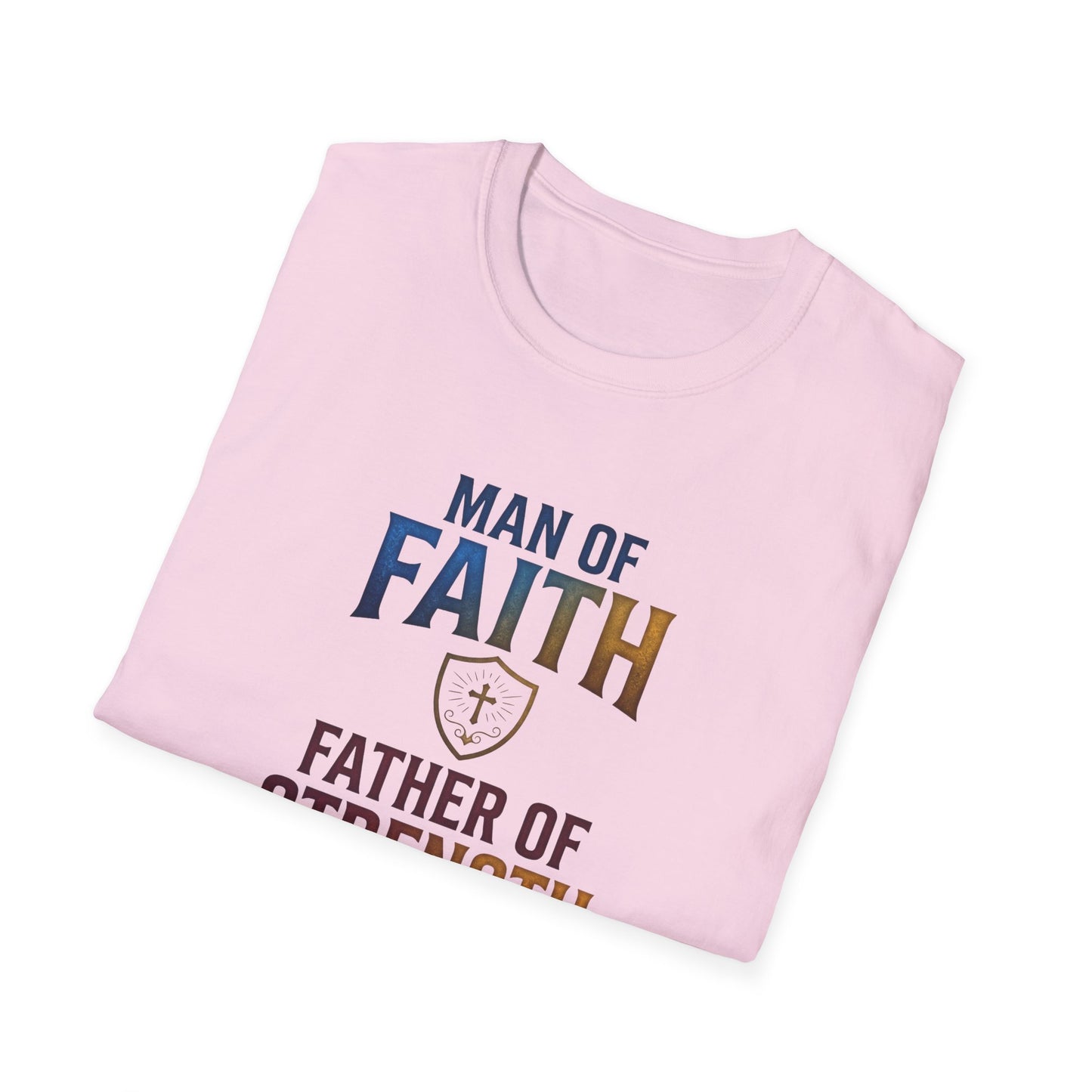 "Man of Faith, Father of Strength"  T‑Shirt