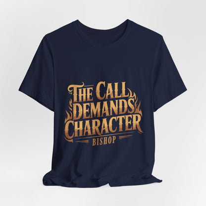 The Call Demands Character Tee — Inspirational Church Ministry T‑Shirt