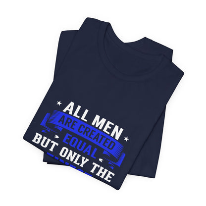 Police Officer Tee — "All Men Are Created Equal But Only The Finest Become Police Officers"