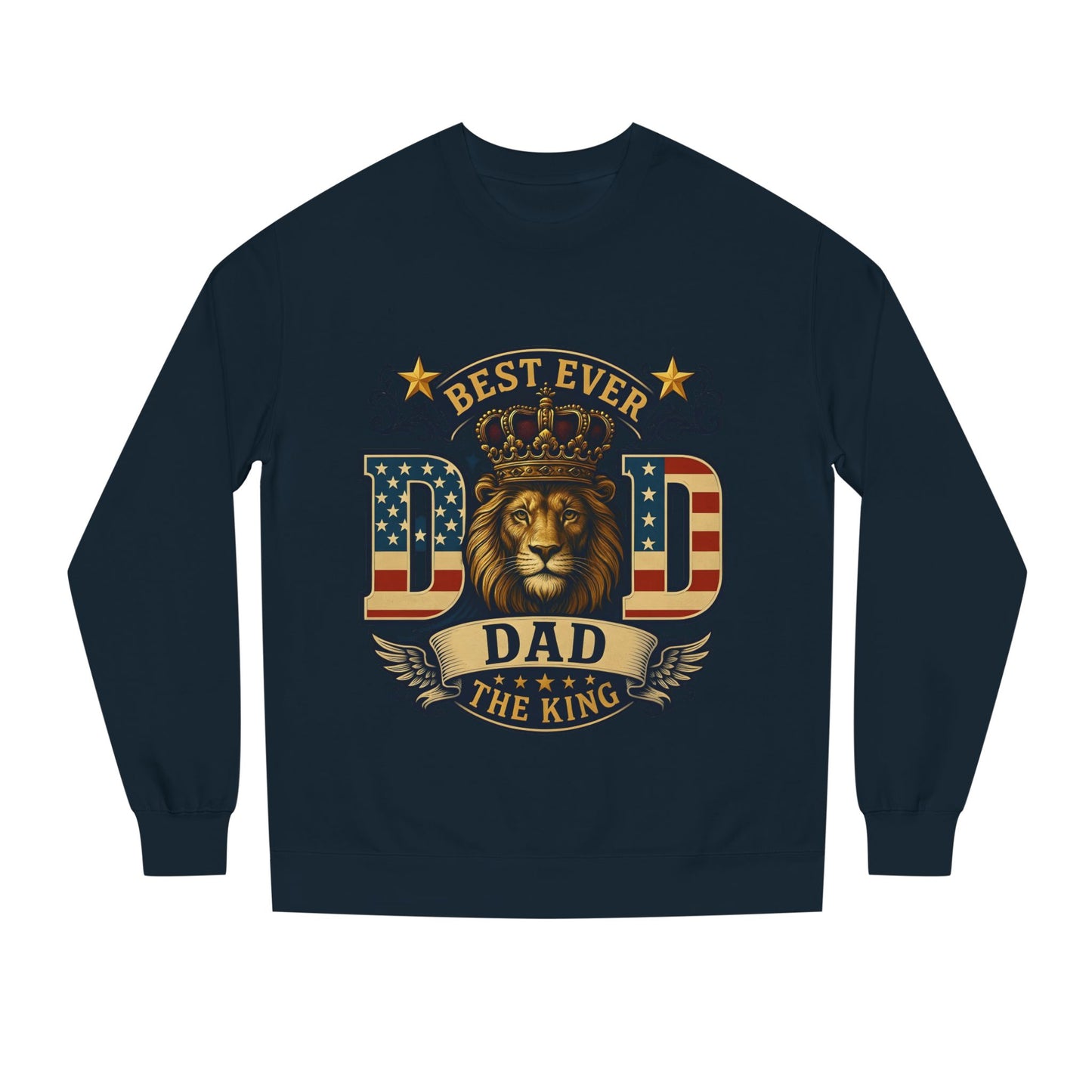 Best Ever Dad Crewneck Sweatshirt — "Dad The King" Lion Patriotic Fathers Day Gift