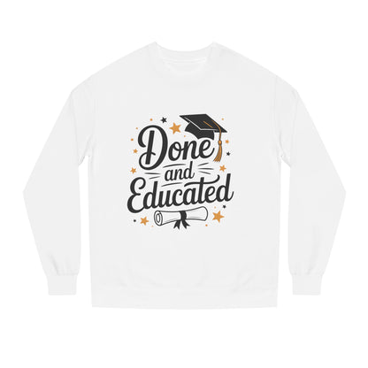 Graduation Crewneck Sweatshirt — "Done and Educated" Cap & Diploma Design