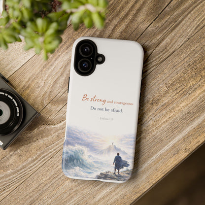 Inspirational 'Be Strong and Courageous' Phone Case