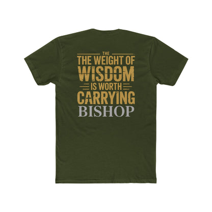 The Weight of Wisdom Is Worth Carrying Bishop T-Shirt