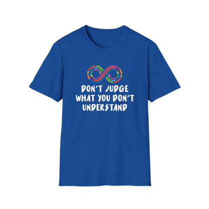 Don't Judge What You Don't Understand T-Shirt