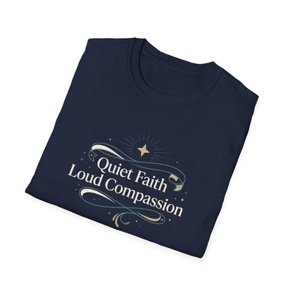 Quiet Faith Loud Compassion T-Shirt