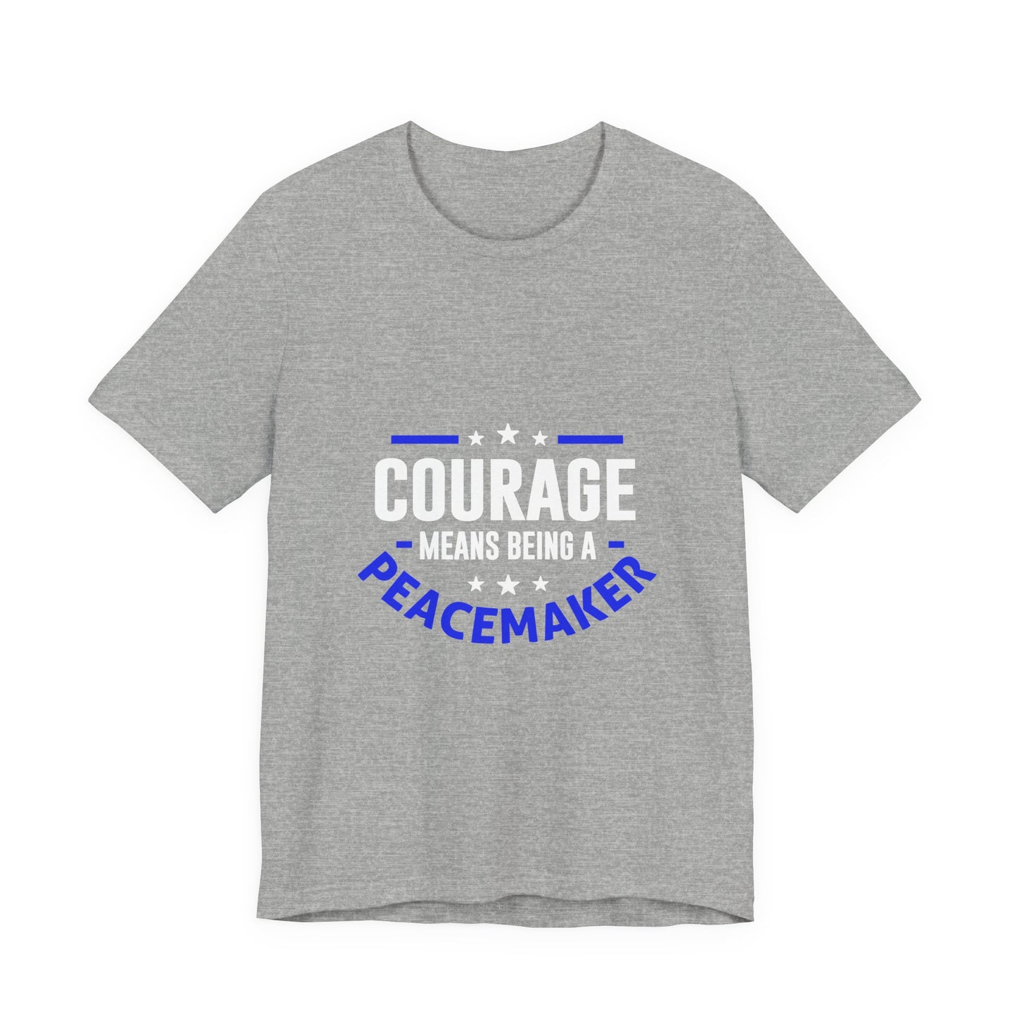 Peacemaker Courage Tee — "Courage Means Being a Peacemaker" Graphic T-Shirt