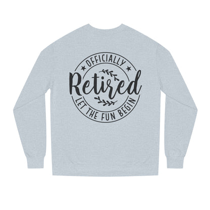 Officially Retired Crewneck Sweatshirt – “Let the Fun Begin” Retirement Gift