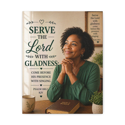 Serve the Lord With Gladness Stretched Canvas – Psalm 100:2 Christian Wall Art