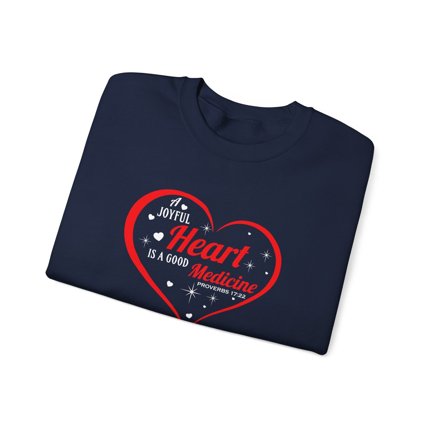 A Joyful Heart is a Good Medicine Sweatshirt