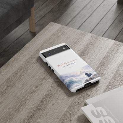 Inspirational 'Be Strong and Courageous' Phone Case — Joshua 1:9 Christian Protective Tough Case