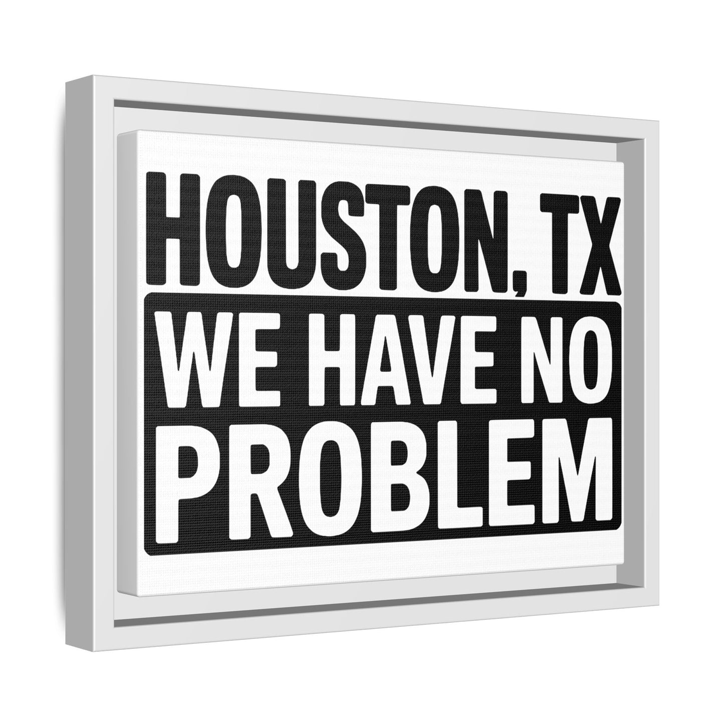 Framed Canvas Print — "HOUSTON, TX WE HAVE NO PROBLEM" Bold Typography Wall Art