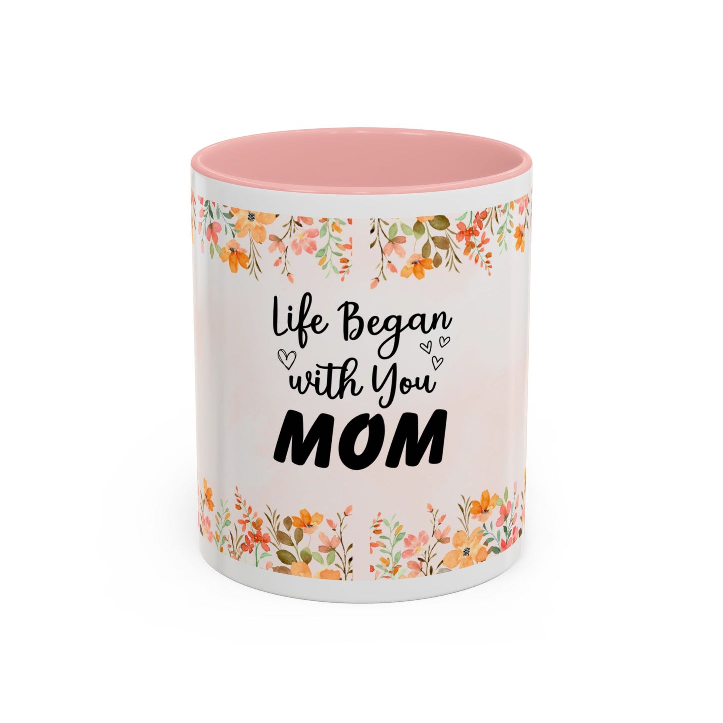 Life Began With You Mom Floral Accent Coffee Mug