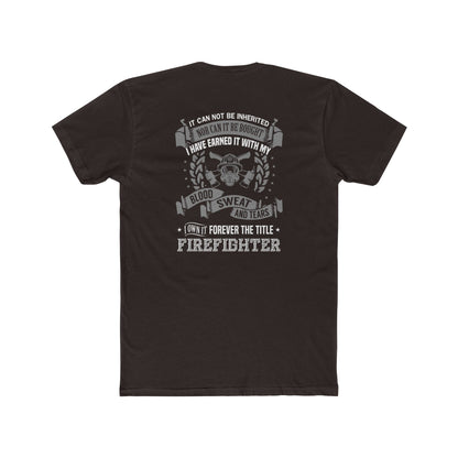 Firefighter T‑Shirt — “I Have Earned It With My Blood Sweat and Tears” Tribute Tee