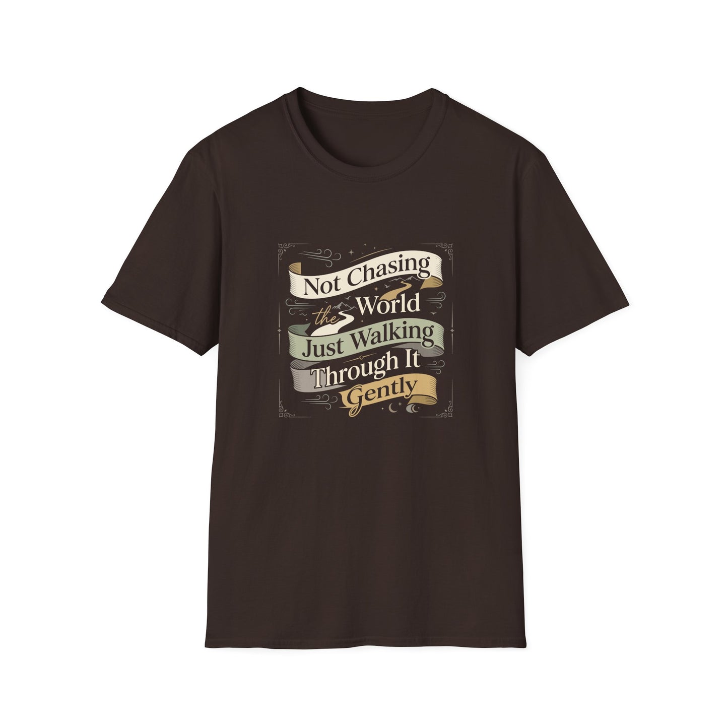 Not Chasing the World, Just Walking Through It Gently T-Shirt