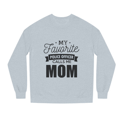 Mom of a Police Officer Sweatshirt — "My Favorite Police Officer Calls Me Mom"