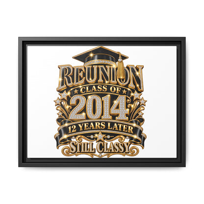Framed Canvas Print — "Reunion Class of 2014: 12 Years Later — Still Classy"