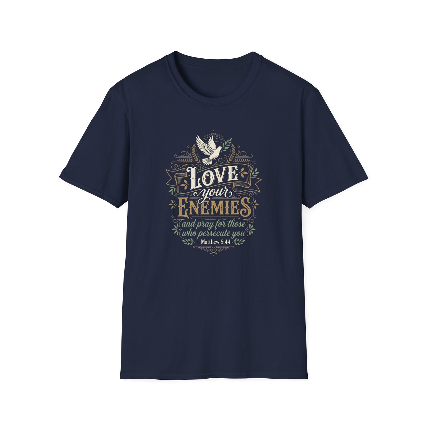Love Your Enemies And Pray for Those WHO Persecute You - Matthew 5:44 T-Shirt