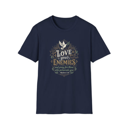 Love Your Enemies And Pray for Those WHO Persecute You - Matthew 5:44 T-Shirt