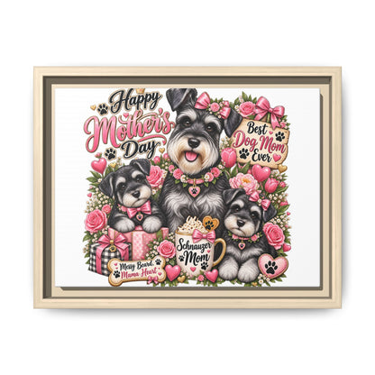 Happy Mother's Day Schnauzer Mom Framed Canvas - "Best Dog Mom Ever"