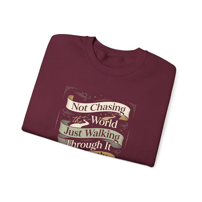 Not Chasing the World, Just Walking Through It Gently  Sweatshirt