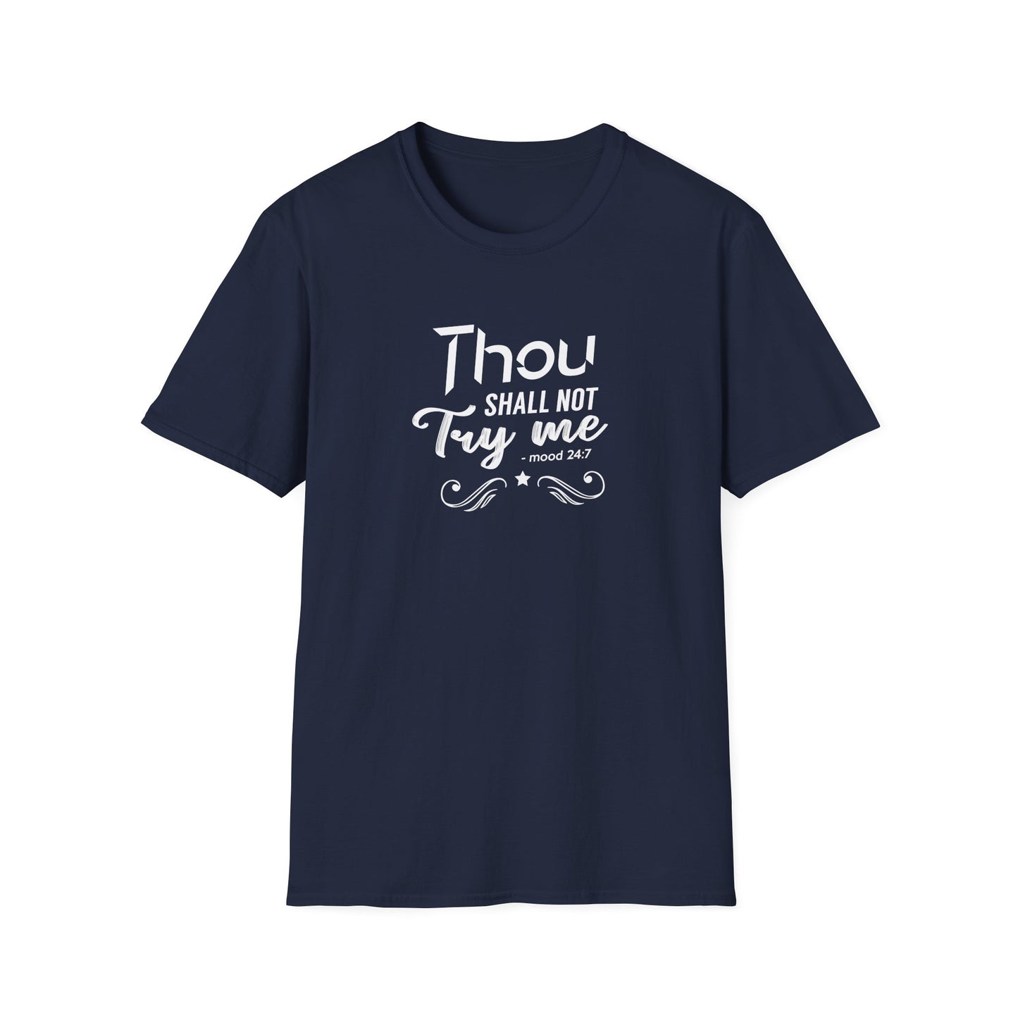 Thou Try Me Shall Not - Mood 24.7 T-Shirt