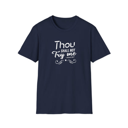 Thou Try Me Shall Not - Mood 24.7 T-Shirt
