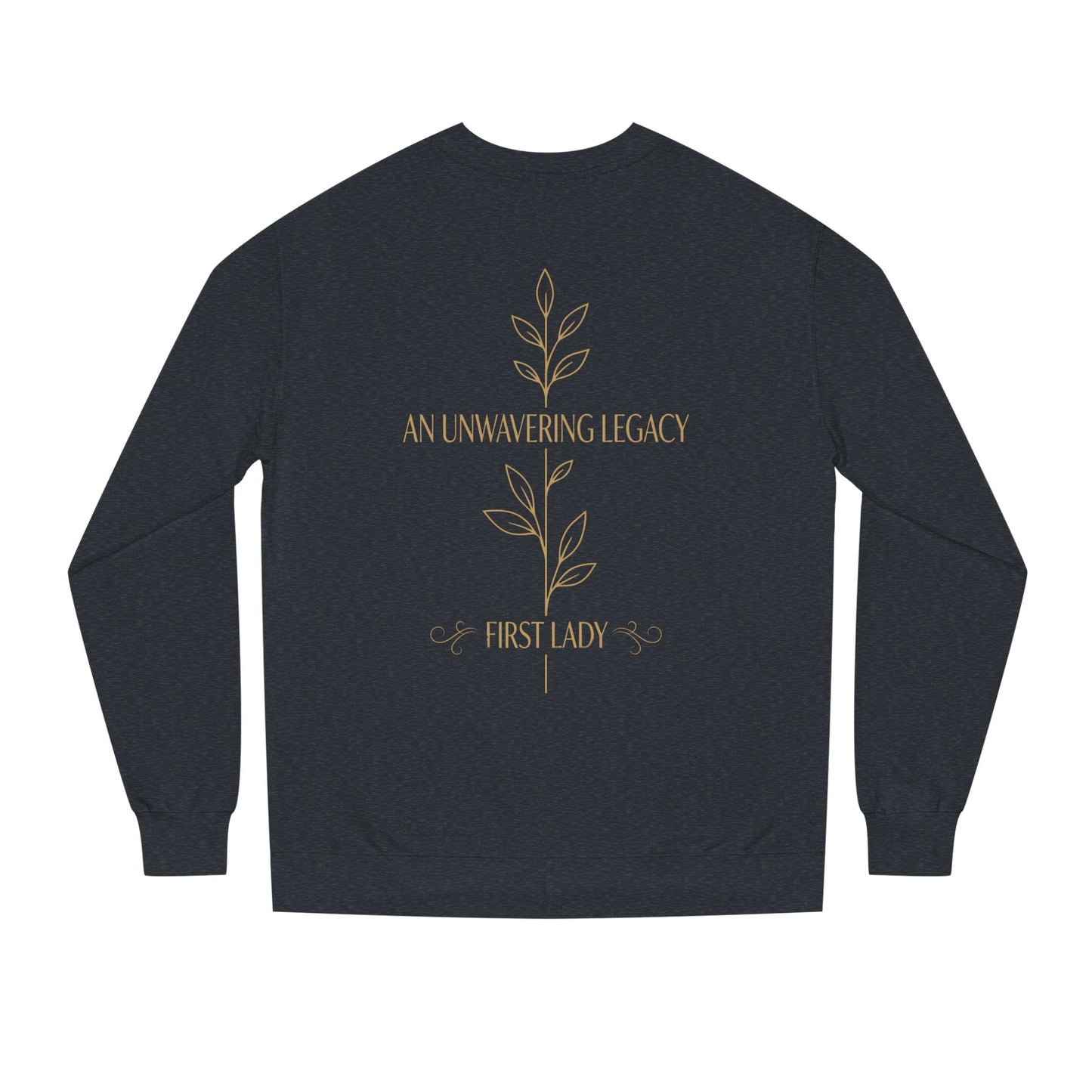 An Unwavering Legacy First Lady Sweatshirt