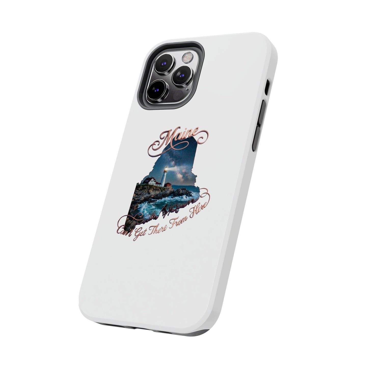 Maine Lighthouse Tough Phone Case — "Can't Get There From Here" State Silhouette