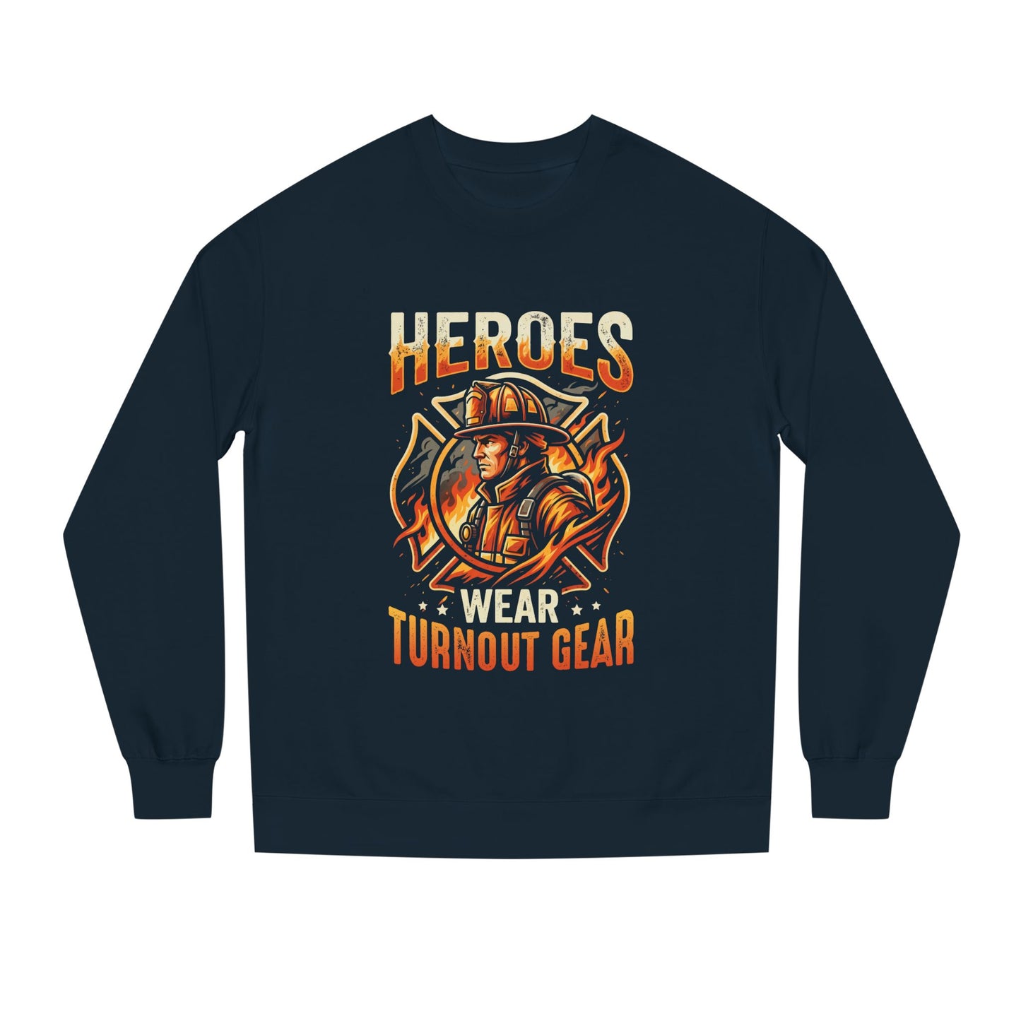 Firefighter Sweatshirt — "Heroes Wear Turnout Gear" Crewneck