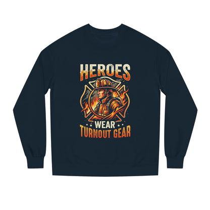 Firefighter Sweatshirt — "Heroes Wear Turnout Gear" Crewneck