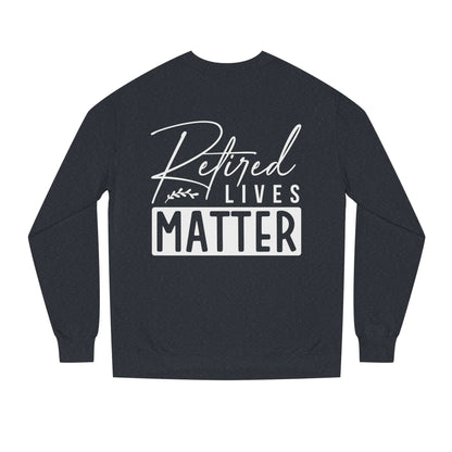 Retired Lives Matter Sweatshirt