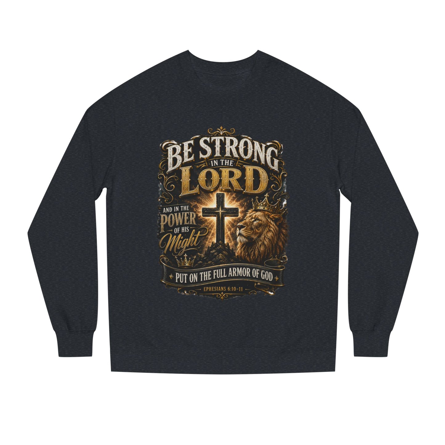 Christian Crewneck Sweatshirt — “Be Strong in the Lord” Cross & Lion Faith Pullover