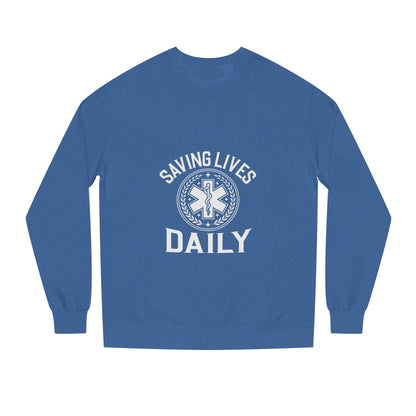 Saving Lives Daily Sweatshirt — EMS Paramedic Rescue Crewneck