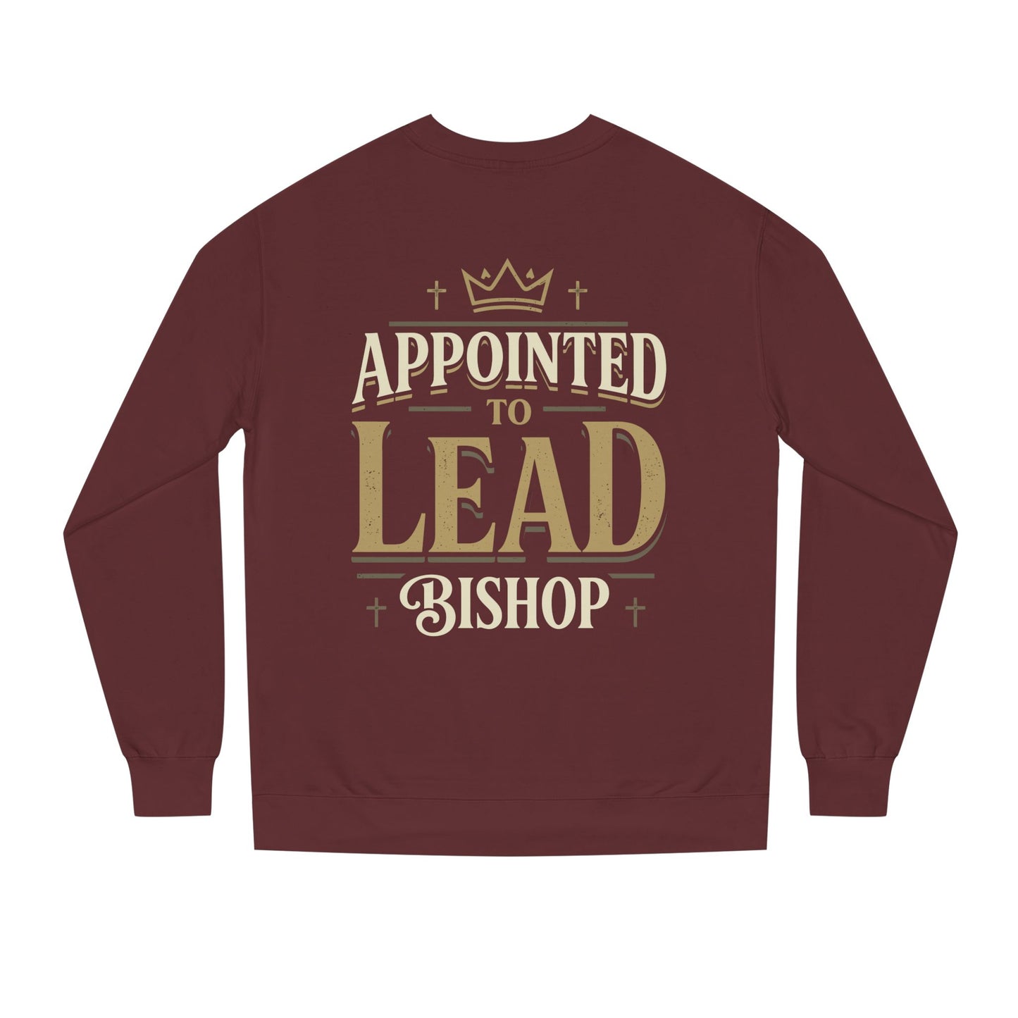 Appointed to Lead Bishop Sweatshirt — Christian Leadership Crewneck