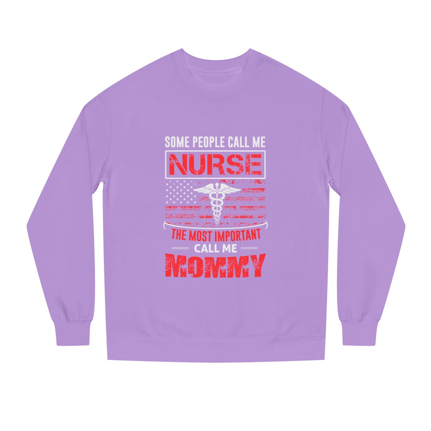 Nurse Mommy Crewneck Sweatshirt – "Some People Call Me Nurse, The Most Important Call Me Mommy"