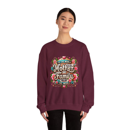 Mother & Family Crewneck Sweatshirt — "To the World You Are a Mother" Floral Gift