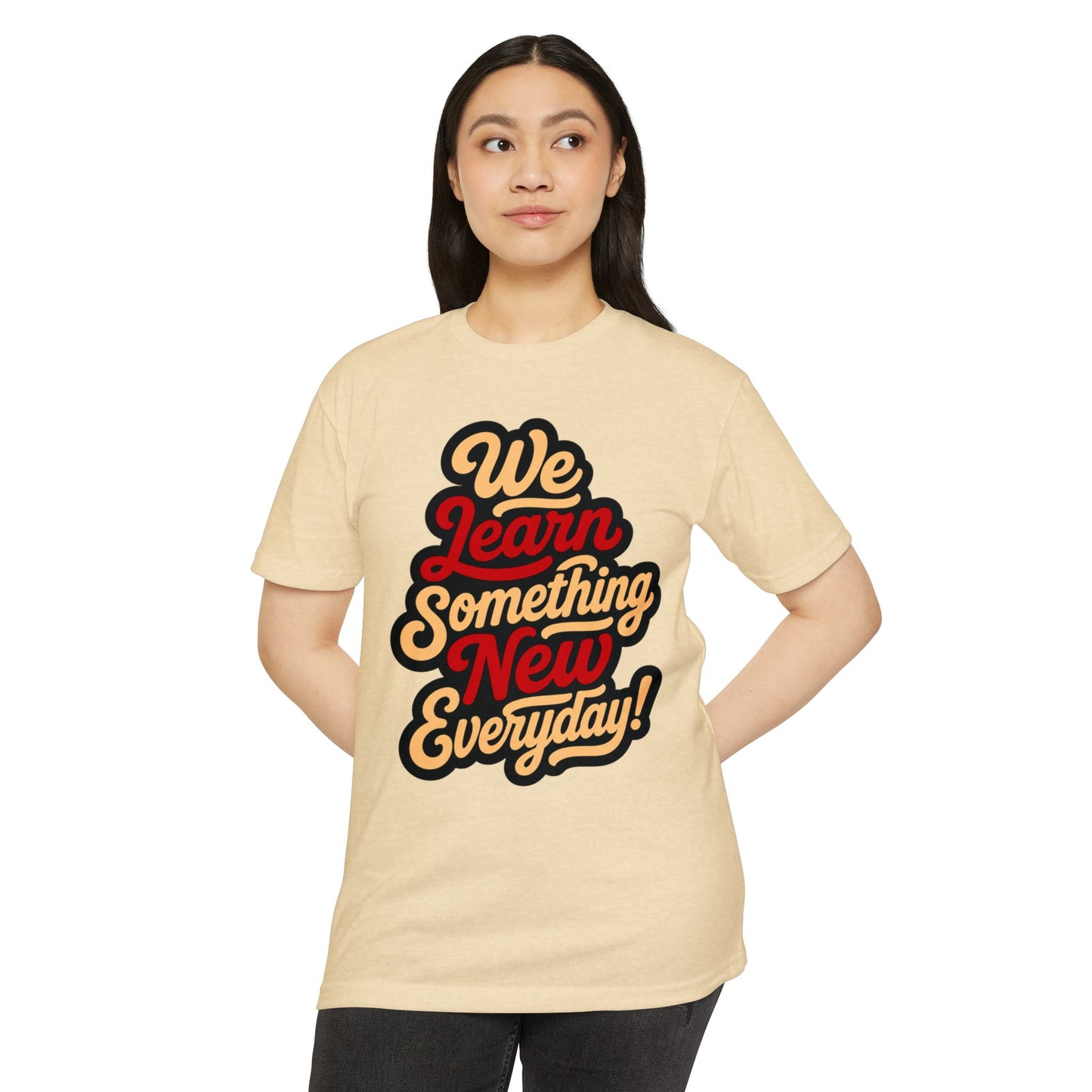 We Learn Something New Everyday T-Shirt